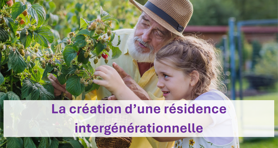 La création d'une résidence intergénérationnelle